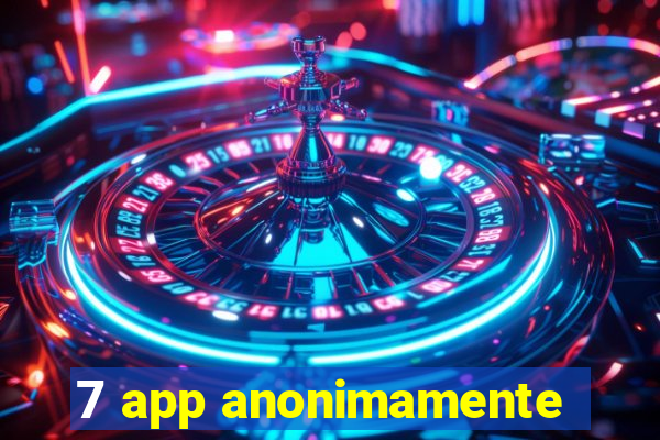 7 app anonimamente